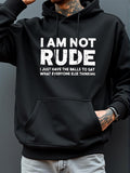 Men's Hoodie I Am Not Rude I Just Have The Balls To Say What Everyone Else Thinking Distressed Bold White Lettering Centered On Soft Cotton Street Style Fabric Hoodie
