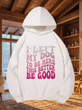 Men's Hoodie I Left My Dog To Be Here This Better Be Good Retro Wavy Typography With Pink Gradient Effect Hoodie